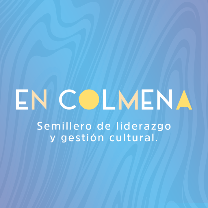 Semillero de liderazgo y gestión cultural EN COLMENA